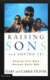 Raising Sons and Loving It! Helping Your Boys Become  Godly Men