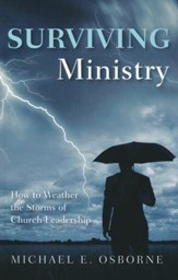 Surviving Ministry: How to Weather the Storms of Church Leadership (Softcover)