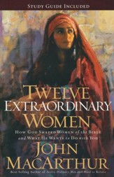 Twelve Extraordinary Women: How God Shaped Women of the Bible and What He Wants to Do with You - Slightly Imperfect