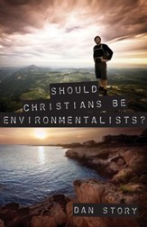 Should Christians Be Environmentalists? - eBook