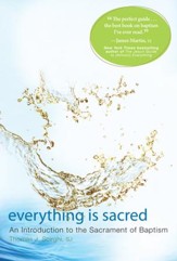 Everything is Sacred: A Complete Introduction to the Sacrament of Baptism - eBook