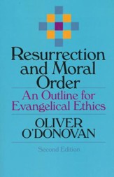 Resurrection and Moral Order: An Outline for Evangelical Ethics, Second Edition