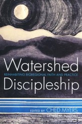 Watershed Discipleship: Reinhabiting Bioregional Faith and Practice