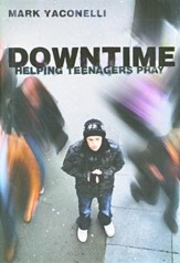 Downtime: Helping Teenagers Pray