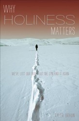 Why Holiness Matters: We've Lost Our Way-But We Can Find it Again / New edition - eBook