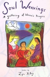 Soul Weavings: A Gathering of Women's Prayers