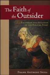 The Faith of the Outsider: Exclusion and Inclusion in the Biblical Story