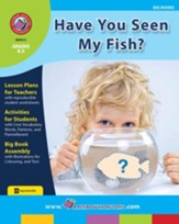 Big Book: Have You Seen My Fish? Gr. K-3 - PDF Download [Download]