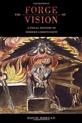 The Forge of Vision: A Visual History of Modern Christianity