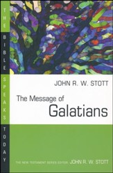 The Message of Galatians: The Bible Speaks Today [BST]