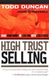 High Trust Selling: Make More Money in Less Time with Less Stress - Slightly Imperfect