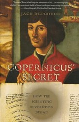 Copernicus' Secret: How the  Scientific Revolution Began