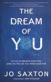 The Dream of You: Let Go of Broken Identities and Live the Life You Were Made For
