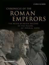 Chronicle of the Roman Emperors: The Reign-By-Reign Record of the Rulers of Imperial Rome