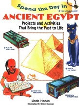 Spend the Day in Ancient Egypt:  Projects and Activities that Bring the Past to Life