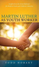 Martin Luther as Youth Worker