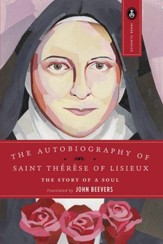 Autobiography of Saint Therese Lisieux: The Story Of Soul