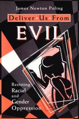 Deliver Us From Evil: Resisting Racial and Gender  Oppression