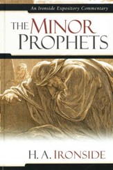 The Minor Prophets: An Ironside Expository Commentary