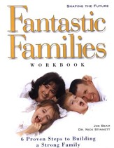 Fantastic Families: 6 Proven Steps to Building a Strong Family Workbook