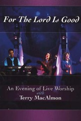 For the Lord Is Good: An Evening of Live Worship with Terry MacAlmon, DVD