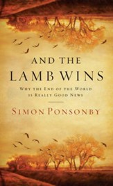 And the Lamb Wins: Why the End of the World Is Really Good News - eBook