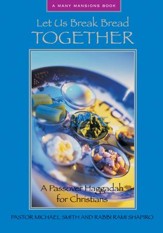Let Us Break Bread Together: A Passover Haggadah for Christians - eBook