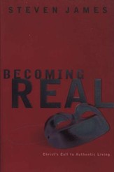 Becoming Real: Christ's Call to Authentic Living