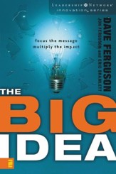 The Big Idea: Focus the Message--Multiply the Impact - eBook