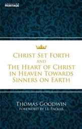 Christ Set Forth: And the Heart of Christ Towards Sinners on the earth - eBook