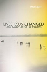 Lives Jesus Changed: Lessons about Life from John's Gospel - eBook