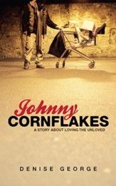 Johnny Cornflake: A Story about Loving the Unloved - eBook
