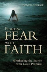 Fighting Fear with Faith: Weathering the Storms with God promises - eBook
