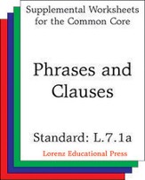 Phrases and Clauses (CCSS L.7.1a): Aligns to CCSS L.7.1a: Explain the function of phrases and clauses in general and their function in specific sentences. - PDF Download [Download]