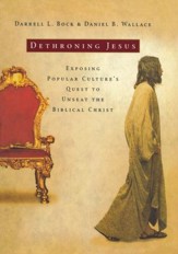 Dethroning Jesus: Exposing Popular Culture's Quest to Unseat the Biblical Christ
