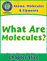 Atoms, Molecules & Elements: What Are Molecules? Gr. 5-8 - PDF Download [Download]