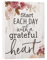 Start Each Day With A Grateful Heart, Block Sign, Small