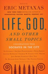 Life, God, and Other Small Topics: Conversations from   Socrates in the City