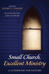 Small Church, Excellent Ministry: A Guidebook for Pastors