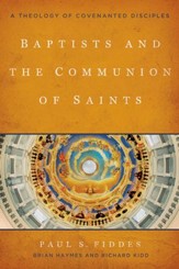 Baptists and the Communion of Saints: A Theology of Covenanted Disciples