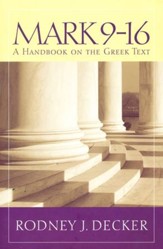 Mark 9-16: A Handbook on the Greek Text