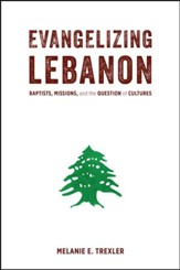 Evangelizing Lebanon: Baptists, Missions, and the Question of Cultures