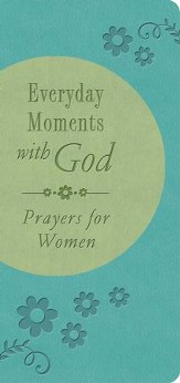 Everyday Moments with God: Prayers for Women - eBook
