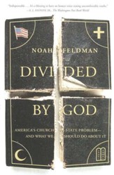 Divided By God: America's Church-State Problem--and What We Should Do About It