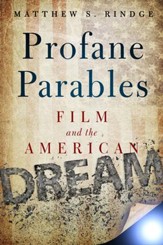 Profane Parables: Film and the American Dream