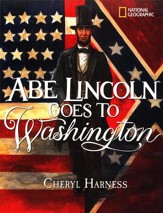 Abe Lincoln Goes to Washington:  1837-1865