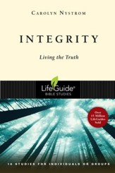 Integrity: Living the Truth LifeGuide Topical Bible Studies