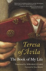 Teresa of Avila:  The Book of My Life