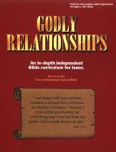 Godly Relationships: An In-Depth Independent Bible  Curriculum for Teens