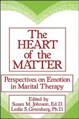 The Heart of the Matter: Perspectives on Emotion in Marital: Perspectives on Emotion in Marital Therapy